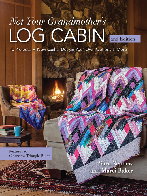 Title details for Not Your Grandmother's Log Cabin by Sara Nephew - Available